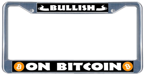 Bullish on BitCoin - Metal License Plate Frame - black & chrome