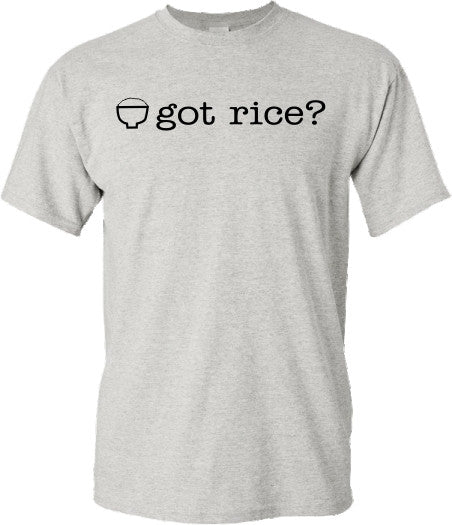 Got Rice T shirt