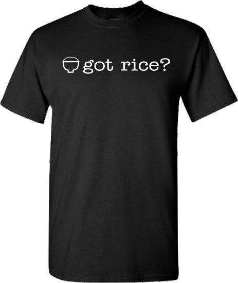 Got Rice T shirt